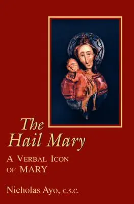 Zdravas Mária: Slovná ikona Panny Márie - The Hail Mary: A Verbal Icon of Mary