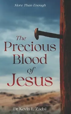 Drahocenná Ježišova krv: Stretnutie s mocou Baránkovej krvi, ktorá mení život - The Precious Blood Of Jesus: Encounter the Life-Changing Power of the Blood of the Lamb