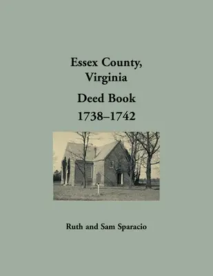 Essex County, Virgínia Listiny, 1738-1742 - Essex County, Virginia Deed Book, 1738-1742