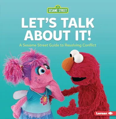 Porozprávajme sa o tom! Príručka Sesame Street (R) na riešenie konfliktov - Let's Talk about It!: A Sesame Street (R) Guide to Resolving Conflict