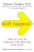 Posun sa deje! - Ako žiť inšpirovaný život... Začnite odteraz! - Shift Happens! - How to Live an Inspired Life... Starting from Now!