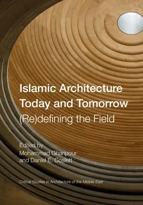 Islamská architektúra dnes a zajtra: (re)definovanie odboru - Islamic Architecture Today and Tomorrow: (Re)Defining the Field