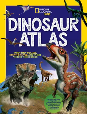National Geographic Kids Atlas dinosaurov - National Geographic Kids Dinosaur Atlas