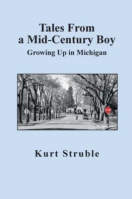 Príbehy chlapca z polovice storočia: Vyrastanie v Michigane - Tales From a Mid-Century Boy: Growing Up in Michigan