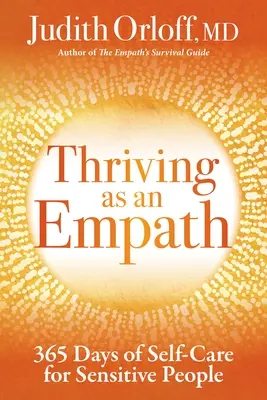 Rozvíjať sa ako empatik: 365 dní starostlivosti o seba pre citlivých ľudí - Thriving as an Empath: 365 Days of Self-Care for Sensitive People