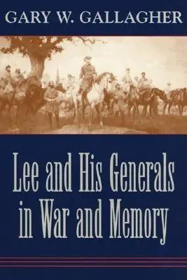 Lee a jeho generáli vo vojne a pamäti - Lee and His Generals in War and Memory