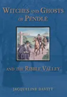 Čarodejnice a duchovia z Pendle a Ribble Valley - Witches and Ghosts of Pendle and the Ribble Valley