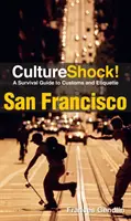 San Francisco - Sprievodca zvyklosťami a etiketou na prežitie - San Francisco - A Survival Guide to Customs and Etiquette