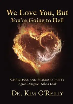 Máme ťa radi, ale pôjdeš do pekla: Kresťania a homosexualita: Súhlasím, nesúhlasím, pozrite sa na to - We Love You, But You're Going to Hell: Christians and Homosexuality: Agree, Disagree, Take a Look
