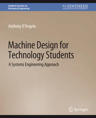 Konštrukcia strojov pre študentov techniky - systémový prístup - Machine Design for Technology Students - A Systems Engineering Approach