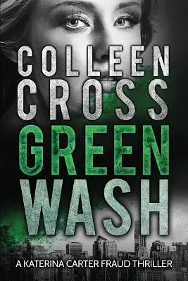 Greenwash: Environmentálny triler: Úplne strhujúci triler s vražedným zvratom - Greenwash: An Environmental Thriller: A totally gripping thriller with a killer twist