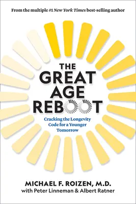 Veľký vekový reštart: Prelomenie kódu dlhovekosti pre mladší zajtrajšok - The Great Age Reboot: Cracking the Longevity Code for a Younger Tomorrow