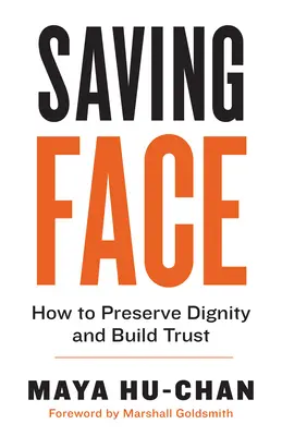 Zachovanie tváre: Ako si zachovať dôstojnosť a vybudovať dôveru - Saving Face: How to Preserve Dignity and Build Trust