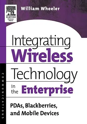 Integrácia bezdrôtových technológií v podniku: PDA, Blackberry a mobilné zariadenia - Integrating Wireless Technology in the Enterprise: Pdas, Blackberries, and Mobile Devices