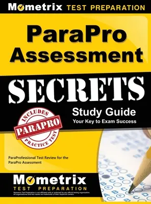 ParaPro Assessment Secrets, študijná príručka: ParaProfessional Test Review for the ParaPro Assessment, Secrets: Secrets: Testy pre ParaProfessional Review for the ParaPro Assessment - ParaPro Assessment Secrets, Study Guide: ParaProfessional Test Review for the ParaPro Assessment