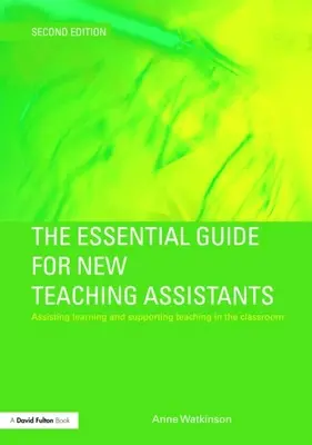 Základná príručka pre nových asistentov učiteľa: Asistencia pri učení a podpora vyučovania v triede: príručka pre začínajúcich asistentov - The Essential Guide for New Teaching Assistants: Assisting Learning and Supporting Teaching in the Classroom