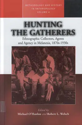 Lov na zberačov: Etnografickí zberatelia, agenti a agentúra v Melanézii v 70. až 30. rokoch 19. storočia - Hunting the Gatherers: Ethnographic Collectors, Agents, and Agency in Melanesia 1870s-1930s