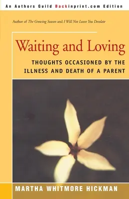 Čakanie a láska: Myšlienky vyvolané chorobou a smrťou rodiča - Waiting and Loving: Thoughts Occasioned by the Illness and Death of a Parent