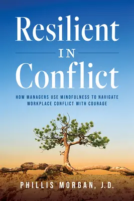 Odolnosť v konflikte: Ako manažéri využívajú mindfulness na odvážne zvládanie konfliktov na pracovisku - Resilient in Conflict: How Managers Use Mindfulness to Navigate Workplace Conflict with Courage