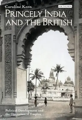 Kniežacia India a Briti: Politický vývoj a fungovanie impéria - Princely India and the British: Political Development and the Operation of Empire
