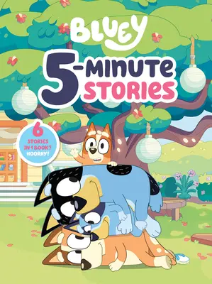 Bluey 5-minútové príbehy: Príbehy: 6 príbehov v 1 knihe? Hurá! - Bluey 5-Minute Stories: 6 Stories in 1 Book? Hooray!