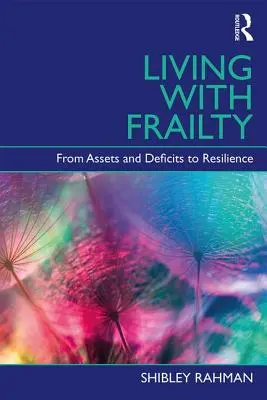 Život s krehkosťou - od aktív a deficitov k odolnosti (Rahman Shibley (UCL Institute of Cardiovascular Science London)) - Living with Frailty - From Assets and Deficits to Resilience (Rahman Shibley (UCL Institute of Cardiovascular Science London))