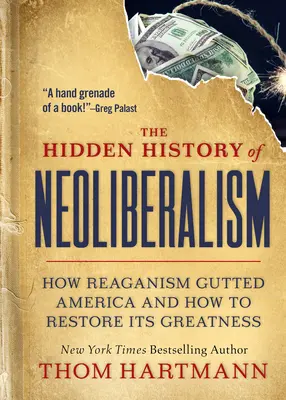 Skryté dejiny neoliberalizmu: Ako Reaganizmus rozvrátil Ameriku a ako obnoviť jej veľkosť - The Hidden History of Neoliberalism: How Reaganism Gutted America and How to Restore Its Greatness