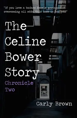 Príbeh Celine Bowerovej: Kronika druhá - The Celine Bower Story: Chronicle Two