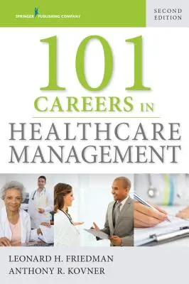 101 Kariéra v manažmente zdravotníctva - 101 Careers in Healthcare Management