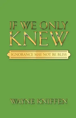 Keby sme len vedeli: Nevedomosť nemusí byť blaženosť - If We Only Knew: Ignorance May Not Be Bliss