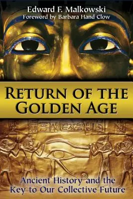 Návrat zlatého veku: Staroveká história a kľúč k našej spoločnej budúcnosti - Return of the Golden Age: Ancient History and the Key to Our Collective Future