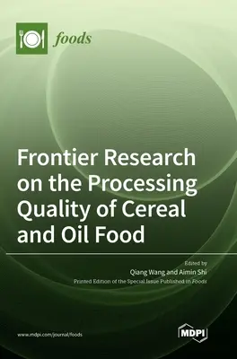 Hraničný výskum kvality spracovania obilnín a olejnín - Frontier Research on the Processing Quality of Cereal and Oil Food