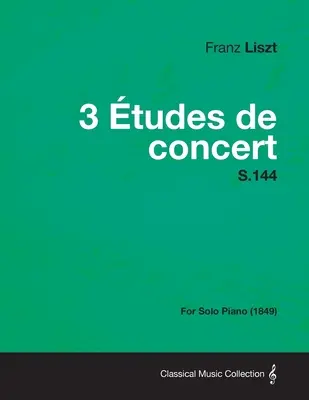 3 koncertné etudy S.144 - pre sólový klavír (1849) - 3 Etudes de Concert S.144 - For Solo Piano (1849)