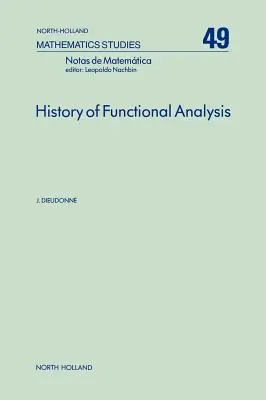 História funkčnej analýzy: 49. zväzok - History of Functional Analysis: Volume 49