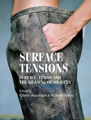 Povrchové napätie: Povrch, povrchová úprava a význam predmetov - Surface Tensions: Surface, Finish and the Meaning of Objects