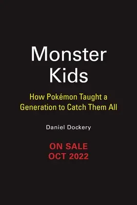 Deti príšeriek: Ako Pokémoni naučili jednu generáciu chytať ich všetkých - Monster Kids: How Pokmon Taught a Generation to Catch Them All