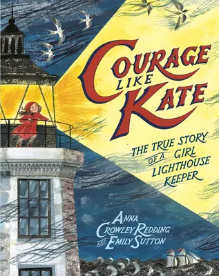 Odvaha ako Kate: Skutočný príbeh dievčaťa, ktoré strážilo maják - Courage Like Kate: The True Story of a Girl Lighthouse Keeper