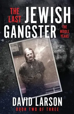 Posledný židovský gangster: Stredné roky - The Last Jewish Gangster: The Middle Years