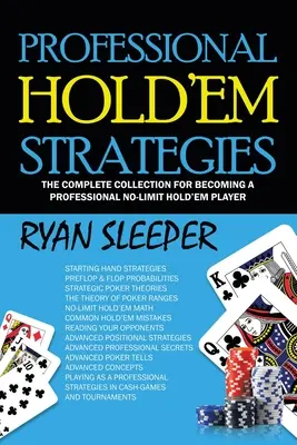 Profesionálne stratégie Hold'Em: Kompletná zbierka, ako sa stať profesionálnym hráčom No-Limit Hold'Em - Professional Hold'Em Strategies: The Complete Collection for Becoming a Professional No-Limit Hold'Em Player