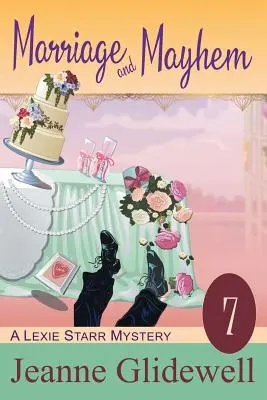 Manželstvo a chaos (Záhada Lexie Starrovej, kniha 7) - Marriage and Mayhem (A Lexie Starr Mystery, Book 7)