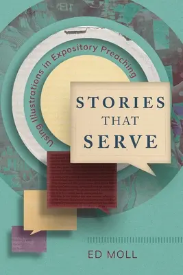 Príbehy, ktoré slúžia: Príbehy a príbehy v kázni: Príbehy a príbehy v kázni: Príbehy a príbehy v kázni - Stories That Serve: Using Illustrations in Expository Preaching
