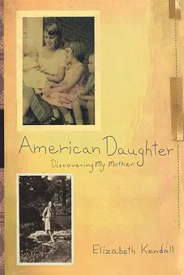 Americká dcéra: Objavila som svoju matku - American Daughter: Discovering My Mother