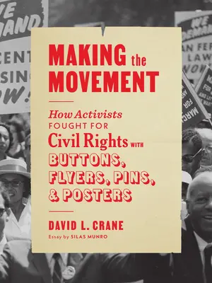 Vytváranie hnutia: Ako aktivisti bojovali za občianske práva pomocou gombíkov, letákov, odznakov a plagátov - Making the Movement: How Activists Fought for Civil Rights with Buttons, Flyers, Pins, and Posters