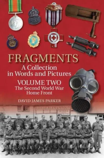 Fragmenty Zbierka slovom a obrazom - Druhý diel: Domáci front druhej svetovej vojny - Fragments A Collection in Words and Pictures - Volume Two: The Second World War Home Front