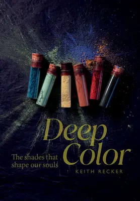 Hlboká farba: Odtiene, ktoré formujú našu dušu - Deep Color: The Shades That Shape Our Souls