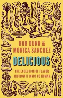 Lahodné: Evolúcia chutí a ako sa z nás stali ľudia - Delicious: The Evolution of Flavor and How It Made Us Human