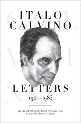 Italo Calvino: Listy, 1941-1985 - aktualizované vydanie - Italo Calvino: Letters, 1941-1985 - Updated Edition
