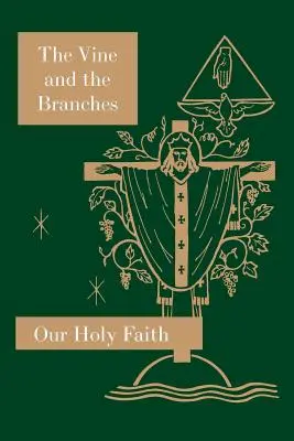 Vinič a ratolesti: Séria: Naša svätá viera. - The Vine and the Branches: Our Holy Faith Series