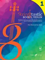 Stringtastic Book 1: Violin - ucelená sláčiková séria s viac ako 50 zábavnými skladbami ideálnymi na individuálnu a skupinovú výučbu - Stringtastic Book 1: Violin - The integrated string series with over 50 fun pieces ideal for individual and group teaching