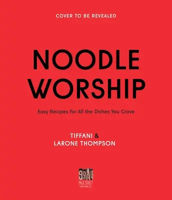 Nudľové uctievanie: Vychutnajte si jednoduché recepty na všetky jedlá z ázijskej, talianskej a americkej kuchyne, na ktoré máte chuť. - Noodle Worship: Easy Recipes for All the Dishes You Crave from Asian, Italian and American Cuisines